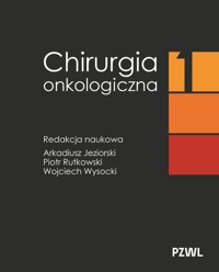 Chirurgia onkologiczna. Tom 1 - Jeziorski Arkadiusz,Rutkowski Piotr,Wysocki Wojciech - książka