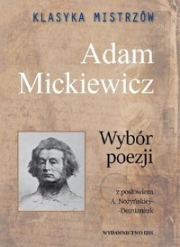 Klasyka mistrzów. Wybór poezji (z opracowaniem) - Adam Mickiewicz - książka