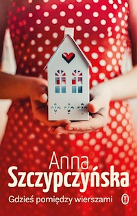 Gdzieś pomiędzy wierszami - Anna Szczypczyńska - ebook + książka