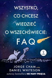 Wszystko, co chcesz wiedzieć o wszechświecie: FAQ - Daniel Whiteson, Jorge Cham - ebook + książka