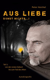 Aus Liebe - sonst nichts...! - Peter Keichel - ebook
