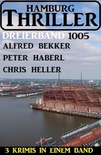 Hamburg Thriller Dreierband 1005 - Alfred Bekker - ebook