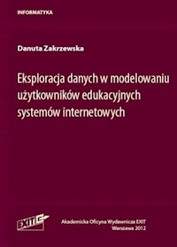 Eksploracja danych w modelowaniu użytkowników edukacyjnych systemów internetowych - Zakrzewska Danuta - książka