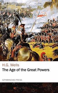 The Age of the Great Powers - H G Wells - ebook