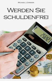 Werden Sie schuldenfrei - Michael Lühmann - ebook