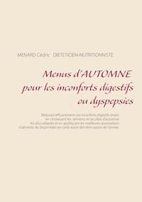Menus d'automne pour les inconforts digestifs ou dyspepsies - Menard Cédric - ebook