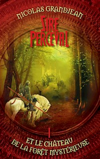 Sire Perceval et le château de la forêt mystérieuse - Nicolas Grandjean - ebook