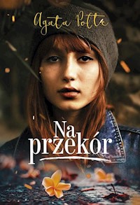 Na przekór - Agata Polte - ebook + książka