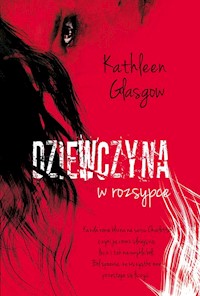 Dziewczyna w rozsypce - Kathleen Glasgow - książka