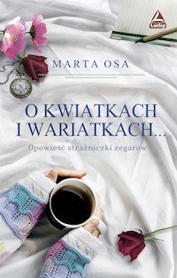 O kwiatkach i wariatkach … - Marta Osa - książka