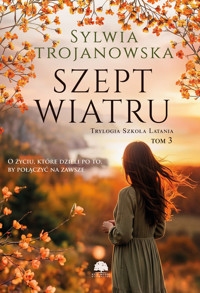 Szept wiatru. Trylogia Szkoła Latania. Tom 3 - Sylwia Trojanowska - książka