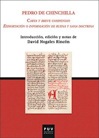 Carta y breve compendio. Exhortación o información de buena y sana doctrina - Pedro de Chinchilla - ebook