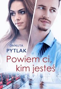 Powiem ci, kim jesteś - Danuta Pytlak - ebook + książka