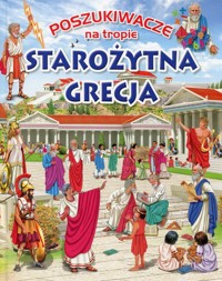 Poszukiwacze na tropie Starożytna Grecja - Trujillo Eduardo - książka