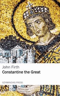 Constantine the Great - John Firth - ebook
