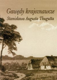 Gawędy krajoznawcze Stanisława Augusta Thugutta - Marcinkowska Ewa - książka