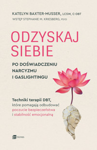 Odzyskaj siebie po doświadczeniu narcyzmu i gaslightingu - Katelyn Baxter-Musser - ebook + książka