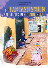 Die fantastischen Abenteuer der Henne Reba - Alexander Vassilenko - ebook