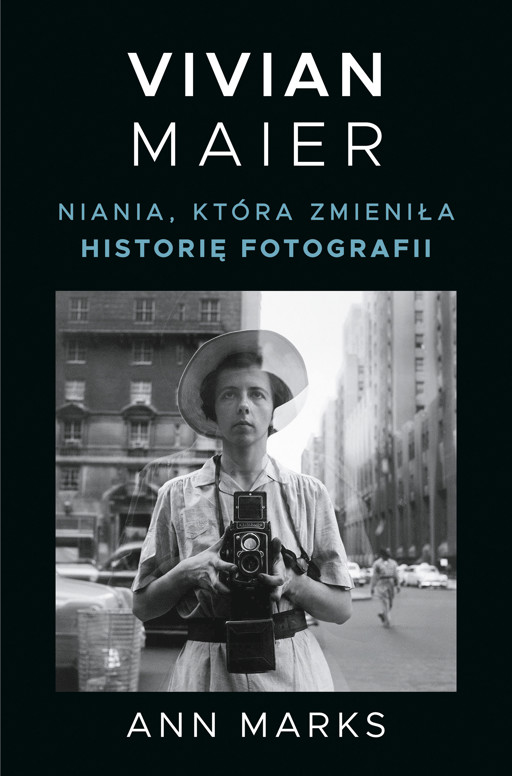 Okładka książki Vivian Maier. Niania, która zmieniła historię fotografii