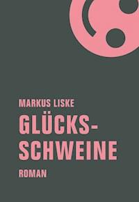 Glücksschweine - Markus Liske - ebook