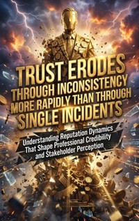 Trust Erodes Through Inconsistency More Rapidly Than Through Single Incidents - Thalia Brookstone - ebook