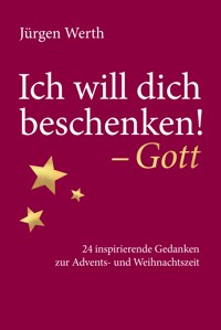 Ich will dich beschenken! - Gott - Jürgen Werth - ebook