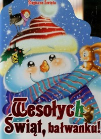 Wesołych Świąt bałwanku - zbiorowa praca - książka