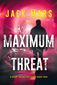 Maximum Threat (A Grant Valor Action Thriller—Book 4) - Jack Mars - ebook