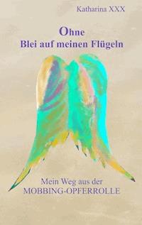 Ohne Blei auf meinen Flügeln - Katharina XXX - ebook