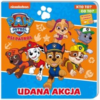 Psi Patrol Kto to? Co to? Udana akcja -  - książka