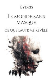 Le monde sans masque - Eydris - ebook