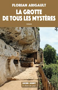 La Grotte de tous les mystères - Florian Arigault - ebook