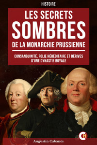 Les Secrets Sombres de la Monarchie Prussienne - Augustin Cabanès - ebook