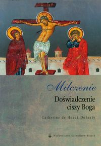 Milczenie Doświadczenie ciszy Boga - Hueck Doherty Catherine - książka