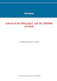 Instead of the ITER project and the TOKAMAK principle - Åke Hedberg - ebook