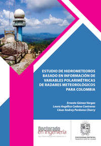 Estudio de hidrometeoros basado en información de variables polarimétricas de radares meteorológicos para Colombia - Ernesto Gómez Vargas - ebook