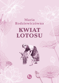 Kwiat lotosu - Maria Rodziewiczówna - ebook + audiobook + książka