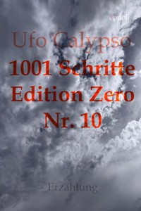 1001 Schritte - Edition Zero - Nr. 10 - Ufo Calypso - ebook