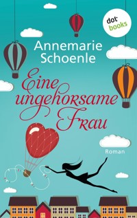 Eine ungehorsame Frau - Annemarie Schoenle - ebook