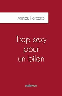 Trop sexy pour un bilan - Annick Hercend - ebook
