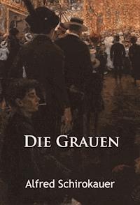 Die Grauen – historischer Roman - Alfred Schirokauer - ebook