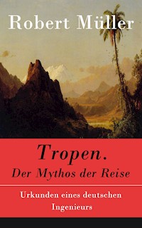 Tropen. Der Mythos der Reise - Robert Muller - ebook