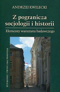 Z pogranicza socjologii i historii - Kwilecki Andrzej - książka