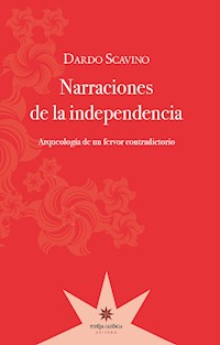 Narraciones de la independencia - Dardo Scavino - ebook