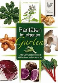 Raritäten im eigenen Garten - Christine Weidenweber - ebook
