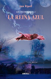 Los Incorpóreos 2. La Reina Azul - Ana Ripoll - ebook
