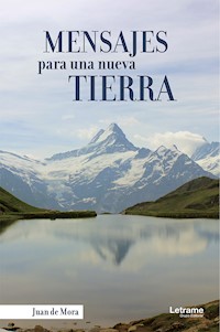 Mensajes para una nueva tierra - Juan de Mora - ebook