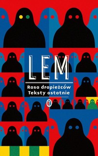 Rasa drapieżców. Teksty ostatnie - Stanisław Lem - ebook + książka