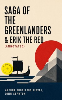 Saga of the Greenlanders & Erik the Red (Annotated) - Arthur Middleton Reeves - ebook