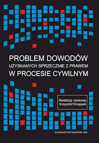 Problem dowodów uzyskanych sprzecznie z prawem w procesie cywilnym - - książka